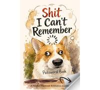 Shit I Can't Remember: A Funny Password Organizer & Internet Logbook for Keeping Track of Websites, Usernames, Passwords, and Important Notes 150 Pages with a Cute Dog Flipbook Animation