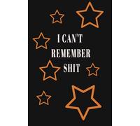 Shit I Can't Remember: A great gift idea for men or women with short memory (6x9, 100pages)