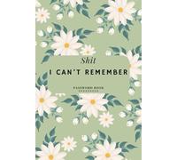 Shit I Can't Remember: Floral Password Organizer , Internet password logbook with alphabetical tabs ,login and private information keeper , Journal to protect usernames and passwords .