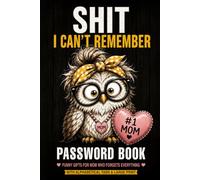 Shit I Can't Remember - Funny Gifts for Mom Who Forgets Everything - Funny Password Book: With Alphabetical Tabs & Large Print | A Password Keeper Book for Mothers