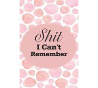 Shit I Can't Remember: Funny Internet Password Logbook, Organizer, Tracker with Flower Design For Gramma, Nana, Mom, Dad, Parents ( 6"x9" )