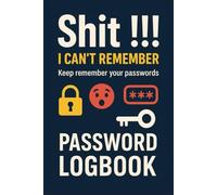 Shit !!! I Can't Remember: Keep remember your passwords (Password Keeper Series)