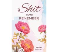 Shit I Can't Remember: Offline Password Organizer with Alphabetical Tabs, 2FA Notes, Account Recovery Info, Birthdays, Contacts and Notes