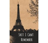 Shit I Cant Remember: Shit I Cant Remember | 110 page Notebook | Passwords,Bills,Notes | Help To Keep You On Track | Gift for the Unorganised | Funny