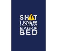 Shit I Knew I Should've Stayed in Bed: 6 x 9 Blank Lined Notebook Journal - Funny Saying Sarcastic Work Gag Gift for Office Coworkers, Employees, Team ... with Quirky saying on Cover for office use