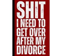 Shit I Need to Get Over After My Divorce: Healing Journal For Women Supporting Emotional Recovery, Self Reflection Minimalist Notebook , Mental ... Relationship Loss Gift, Separation Recovery
