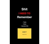 Shit I Need To Remember Funny Notebook for Notes, To-Do Lists and All the Important Stuff