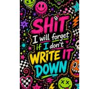 Shit I Will Forget If I Don't Write It Down Notebook: 6 x 9 Lined Journal | 80 College Ruled Pages | Funny Sarcastic Writing Notebook for School, Work & Coworker Gifts
