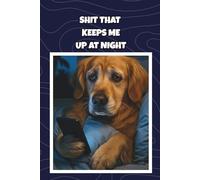 Shit That Keeps Me Up at Night: A Notebook for Overthinking, Venting & Late-Night Thoughts: A 6x9 Blank Lined Journal for Anxiety Notes, Stress Dumps & Midnight Brain Spirals