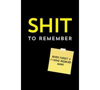 Shit to Remember: Internet Address and Password Keeper to Prevent Wtf Moments (Calendars & Gifts to Swear By)