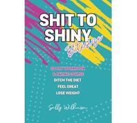 Shit to Shiny Bitesize: A4 28 Day Workbook, Workout and Self Care Planner Including Online Course. Fitness Plan with Journal Prompts and Daily Habit Tracker