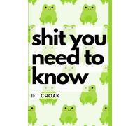 Shit You Need to Know If I Croak: A Funny & Practical Life Organizer Journal | 120 Lined Pages: A Hilarious Yet Useful Notebook for Important Info, Emergency Notes, & Random Life Detail