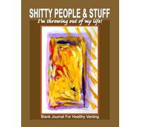 SHITTY PEOPLE & STUFF: I'm Throwing Out Of My Life!