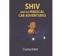 Shiv and the Magical Car Adventures: Fans of Magic Tree House and Paw Patrol Adventures (Adventures of Shiv & Vroomo)
