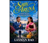 Shiv Aruna: A Story of Love, Separation and Destiny (English Novels by Laxman Rao | Emotional, Motivational & Social Indian Fiction Series)