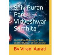 Shiv Puran Part 1 - Vidyeshwar Samhita: The Hidden Meaning of Shiva and the Mystery of the Shivling