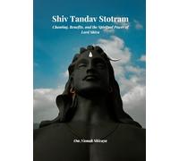 Shiv Tandav Stotram: Chanting, Benefits, and the Spiritual Power of Lord Shiva
