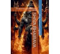 SHIVA BHAIRAVA: dio del tempo e del superamento dell'ego (Mystik)