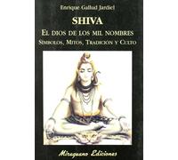 Shiva, el dios de los mil nombres. Símbolos, mitos, tradición y culto (Viajes y Costumbres)
