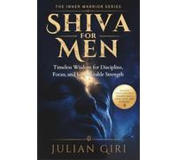 Shiva for Men: Timeless Wisdom for Discipline, Focus, and Unshakeable Strength