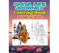 Shiva Life Journey Coloring Book: Peaceful and Divine Lord Shiva Coloring Pages with Bold Outlines Inspired by His Sacred Life Journey (The Divine Shades of Shiva: A Complete Coloring Journey)