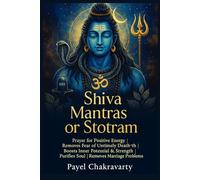 Shiva Mantras or Stotram: Prayer For Positive Energy, Removes Fear of Untimely Death, Boost one’s Inner Potential and Strength, Purifies Soul, Remove marriage Problems