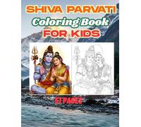 Shiva Parvati Coloring Book for Kids: Easy and Relaxing Shiva Parvati Coloring Pages with Bold Outlines for Kids Ages 3-8 (The Divine Shades of Shiva: A Complete Coloring Journey)
