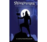Shiva Purana: The Great Hindu Epic of indestructible Destroyer