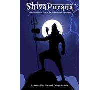 Shiva Purana: The Great Hindu Epic of indestructible Destroyer