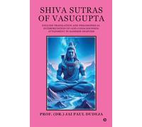Shiva Sutras of Vasugupta: English Translation and Philosophical Interpretation of God-Consciousness Attainment in Kashmir Shaivism