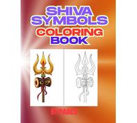 Shiva Symbols Coloring Book: Sacred and Peaceful Shiva Symbols Coloring Pages with Bold Easy Outlines (The Divine Shades of Shiva: A Complete Coloring Journey)