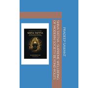 SHIVA TATTVA -SUPREME WELLBEING OF MODERN SOCIETY BEYOND ROLES (SHIVA TATTVA (THE SUPREME CONCIOUS BEHIND EVERY CREATION))