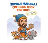 Shivaji Maharaj Coloring Book for Kids - Perfect for ages 4-12: Easy Coloring Pages with Stories of Courage, Forts & Battles (Chhatrapati Shivaji Maharaj Book Series)