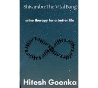 Shivambu: The Vital Bang: urine therapy for a better life