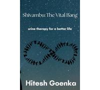 Shivambu: The Vital Bang: urine therapy for a better life