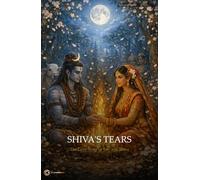 Shiva's Tears: The Love Story of Sati and Shiva (Treta Yuga Series)