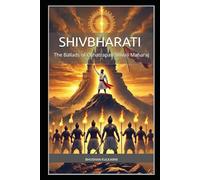 Shivbharati: The Ballads of Chhatrapati Shivaji Maharaj: An Epic Poetic Tribute to the Life, Battles, and Legacy of Shivaji Maharaj (Spirituality - Philosophy - Psychology - Self Help)