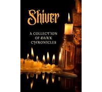 Shiver: A Collection of Dark Chronicles