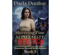 Shivering Pine Alpha Mate Rejection - Book 2: A Forced-Proximity Second-Chance Paranormal Werewolf Shifter Romance (The Shivering Pine Alpha Mate Rejection Romance Series)