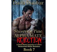 Shivering Pine Alpha Mate Rejection - Book 7: A Fated Mates Enemies to Lovers Paranormal Shifter Romance (The Shivering Pine Alpha Mate Rejection Romance Series)