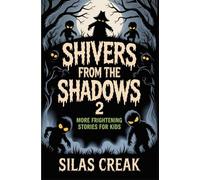 Shivers from the Shadows 2: More Frightening Stories for Kids