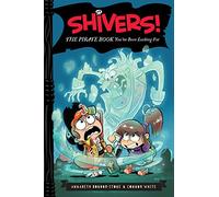 Shivers!: The Pirate Book You've Been Looking For: 3 (Shivers!, 3)