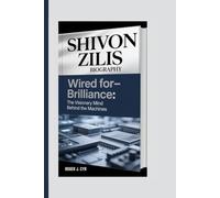 SHIVON ZILIS BIOGRAPHY: Wired for Brilliance: The Visionary Mind Behind the Machines