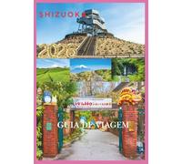SHIZUOKA GUIA DE VIAGEM 2026: Descubra a beleza tranquila da prefeitura costeira do Japão.