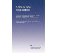 Shlaudeman nomination: Hearings before the Committee on Foreign Relations, United States Senate, Ninety-fourth Congress, second session