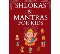 Shloka and Mantra Book for Kids: Simple Sanskrit Prayers with English and Hindi Meaning: Easy-to-Understand Daily Shlokas to Teach Culture, Values, and Positive Thinking to Children