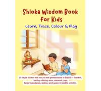 Shloka Wisdom Book for Kids : Learn, Trace, Color & Play - 21 Simple English & Sanskrit Slokas with Activities (108 Pages, Black & White): ... Mazes, Yoga, Coloring & Mindful Activities