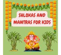 Shlokas and Mantras For Kids: Illustrated book for kids 3 years to 10 years Improving concentration, Reducing stress and anxiety, Enhancing memory, Instilling values, Spiritual growth