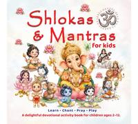 Shlokas & Mantras for Kids: Learn • Chant • Pray • Play | A delightful devotional activity book for children ages 2-12