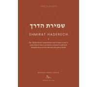 Shmirat HaDerech: The "Off the Derech" Phenomenon: How to Name It, How to Understand It, How to Prevent It, and How to Walk Back Alongside Those We Love Who Leave the Path of Torah
